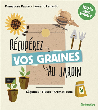 RECUPEREZ VOS GRAINES AU JARDIN