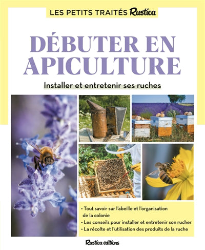 DEBUTER EN APICULTURE  INSTALLER ET ENTRETENIR SES RUCHES