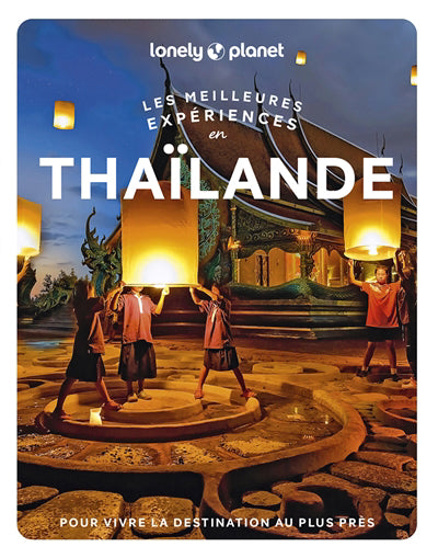 THAILANDE - LES MEILLEURES EXPERIENCES