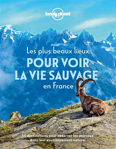 PLUS BEAUX LIEUX POUR VOIR LA VIE SAUVAGE EN FRANCE : 55 DESTINAT