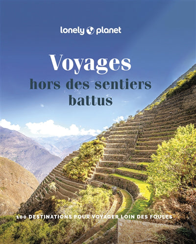 VOYAGES HORS DES SENTIERS BATTUS : 100 DESTINATIONS POUR VOYAGER