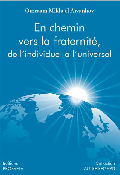 EN CHEMIN VERS LA FRATERNITE DE L'INDIVIDUEL A L'UNIVERSEL 3
