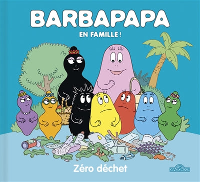 BARBAPAPA EN FAMILLE # ZERO DECHET !