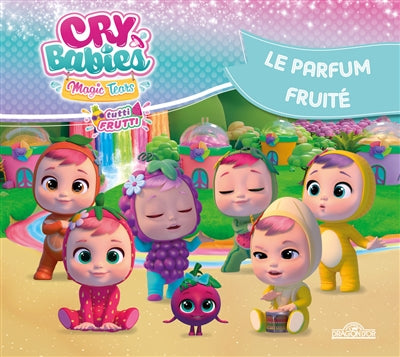 CRY BABIES : LE PARFUM FRUITE