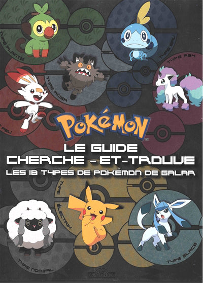 POKEMON - LE GUIDE CHERCHE-ET-TROUVE - LES 18 TYPES DE POKEMON DE