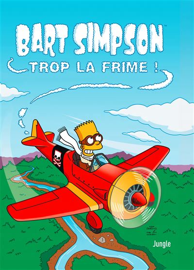 BART SIMPSON T.17 : TROP LA FRIME