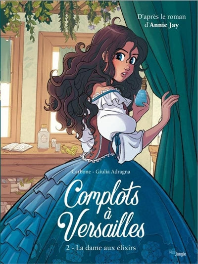 COMPLOTS A VERSAILLES - TOME 2 LA DAME AUX ELIXIRS