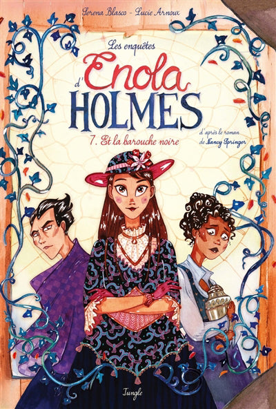 ENOLA HOLMES - TOME 7 ET LA BAROUCHE NOIRE