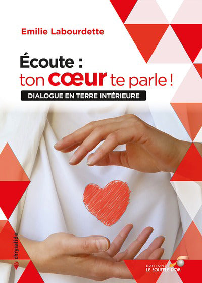 ECOUTE : TON COEUR TE PARLE !  DIALOGUE EN TERRE INTERIEURE