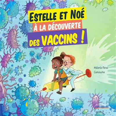 ESTELLE ET NOE A LA DECOUVERTE DE LA VACCINATION!