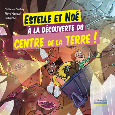ESTELLE ET NOE A LA DECOUVERTE DU CENTRE DE LA TERRE