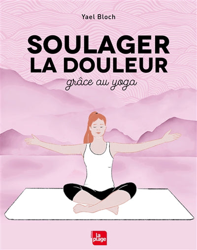 SOULAGER LA DOULEUR GRACE AU YOGA