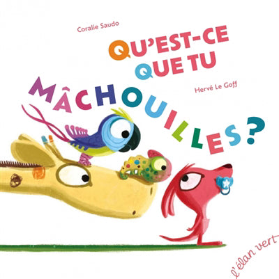 QU'EST-CE QUE TU MACHOUILLES?