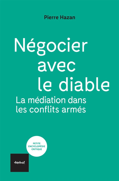 NÉGOCIER AVEC LE DIABLE : LA MÉDIATION DANS LES CONFLITS ARMÉS