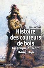 Histoire des coureurs de bois : Amérique du Nord (1600-1840)