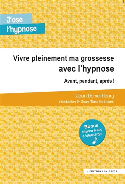 Vivre pleinement ma grossesse avec l'hypnose - Avant, pendant, a