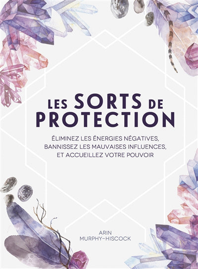 SORTS DE PROTECTION : ELIMINEZ LES ENERGIES  NEGATIVES ET B