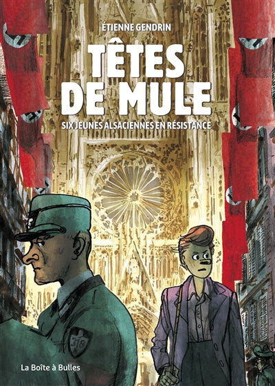 TETES DE MULES -SIX JEUNES ALSACIENNES EN RESISTANCE