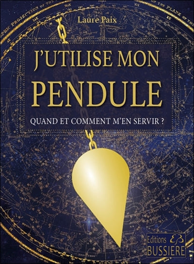 J'UTILISE MON PENDULE : QUAND ET COMMENT M'EN SERVIR ?