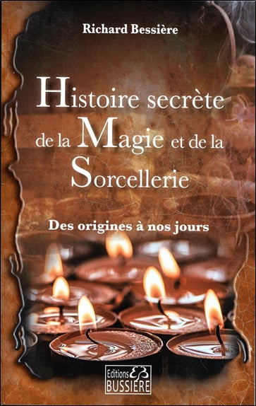 HISTOIRE SECRETE DE LA MAGIE ET DE LA SORCELLERIE