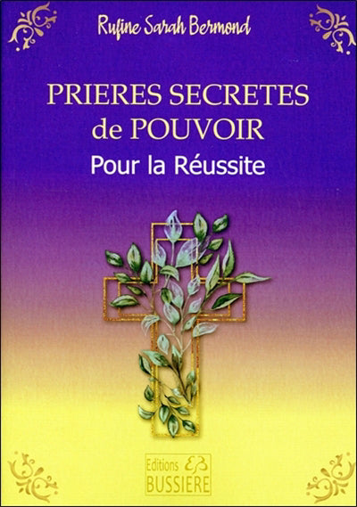 PRIERES SECRETES DE POUVOIR : POUR LA REUSSITE