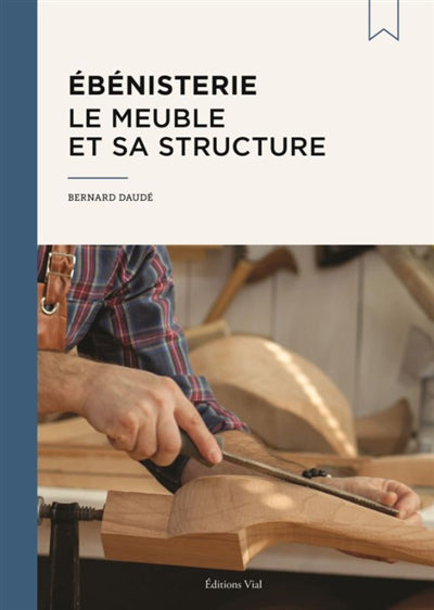 EBENISTERIE  LE MEUBLE ET SA STRUCTUTRE N.E.