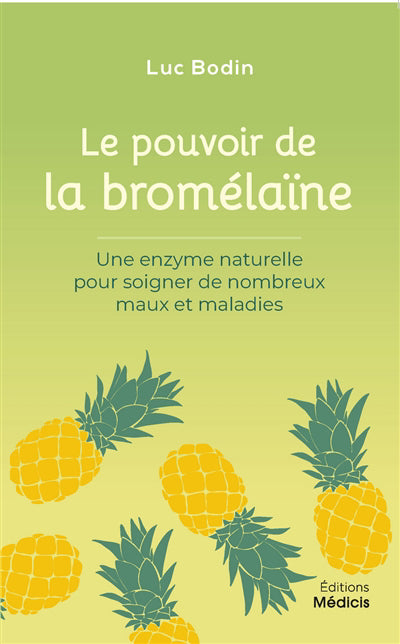 LE POUVOIR DE LA BROMELAINE - UNE ENZYME NATURELLEPOUR SOIGNER DE