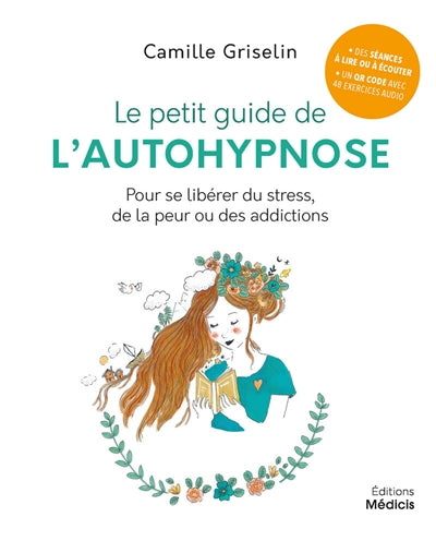 PETIT GUIDE DE L'AUTOHYPNOSE  : POUR SE LIBERER DE STRESS, DE