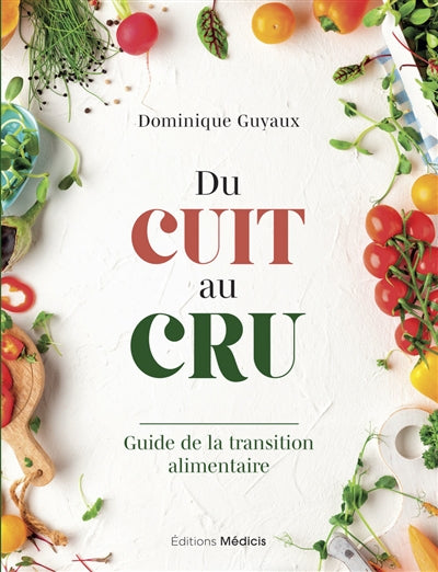 DU CUIT AU CRU : GUIDE DE LA TRANSITION ALIMENTAIRE