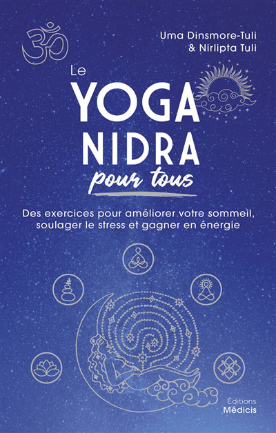 YOGA NIDRA POUR TOUS : DES EXERCICES POUR AMELIORER VOTRE SOMMEIL