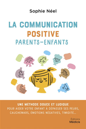 COMMUNICATION POSITIVE PARENTS-ENFANTS : UNE METHODE DOUCE E