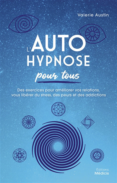 AUTOHYPNOSE POUR TOUS : DES EXERCICES POUR AMELIORER VOS REL