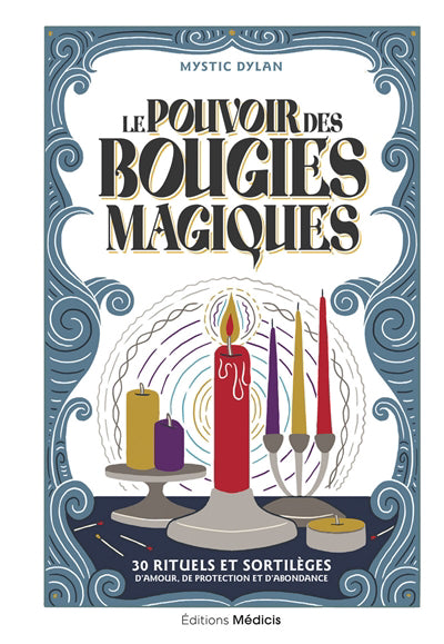 POUVOIR DES BOUGIES MAGIQUES : 30 RITUELS ET SORTILEGES D'AM