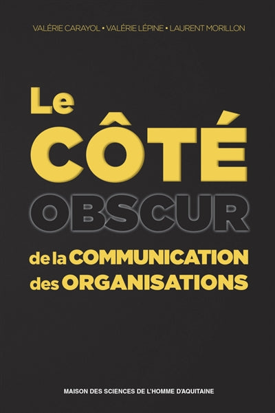 CÔTÉ OBSCUR DE LA COMMUNICATION DES ORGANISATIONS