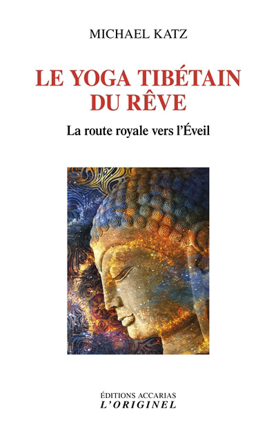 YOGA TIBETAIN DU REVE LE  LA ROUTE ROYALE VERS L'EVEIL