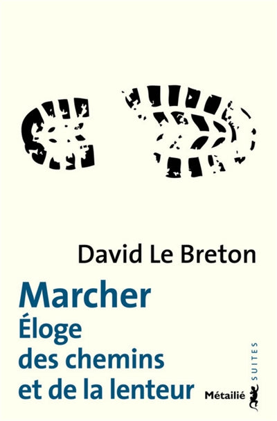 MARCHER - ELOGE DES CHEMINS ET DE LA LENTEUR