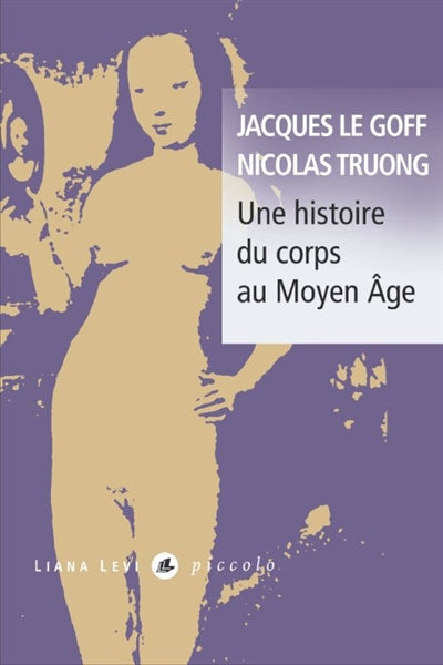 UNE HISTOIRE DU CORPS AU MOYEN AGE  N.E.