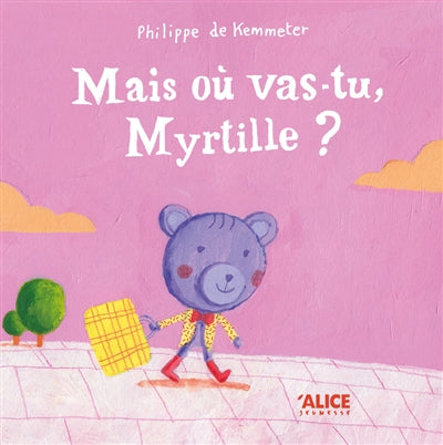 MAIS OU VAS-TU, MYRTILLE?