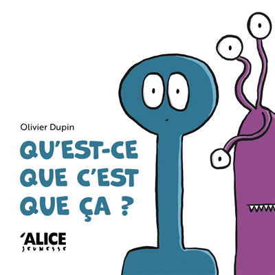 QU'EST-CE QUE C'EST QUE CA ?