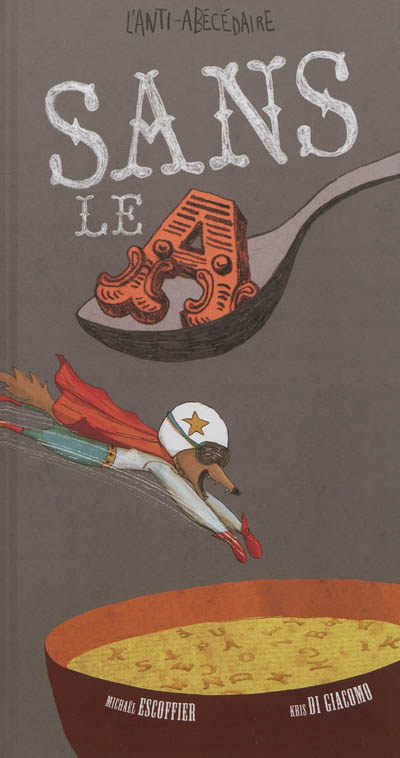 Sans le A : l'ANTI-ABÉCÉDAIRE