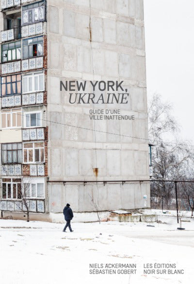 NEW YORK, UKRAINE : GUIDE D'UNE VILLE INATTENDUE