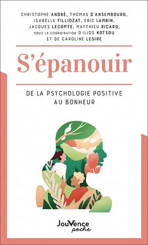 S'EPANOUIR  DE LA PSYCHOLOGIE POSITIVE AU BONHEUR