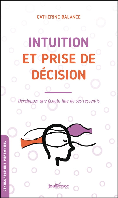 INTUITION ET PRISE DE DECISION DEVELOPPER UNE ECOUTE FINE DE