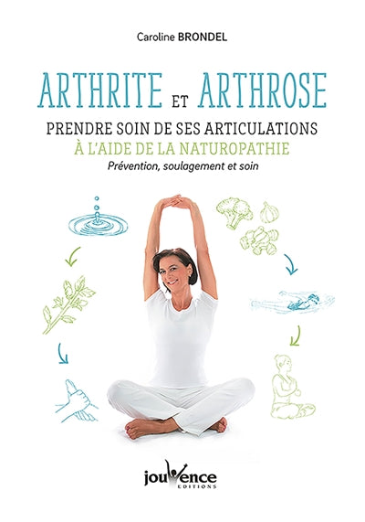 ARTHRITE ET ARTHROSE, PRENDRE SOIN DE SES ARTICULATIONS A L