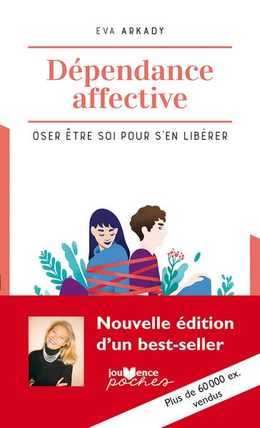 Dépendance affective : Oser être soi pour s'en libérer N.E.