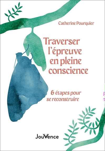 TRAVERSER L'EPREUVE EN PLEINE CONSCIENCE  6 ETAPES POUR SE