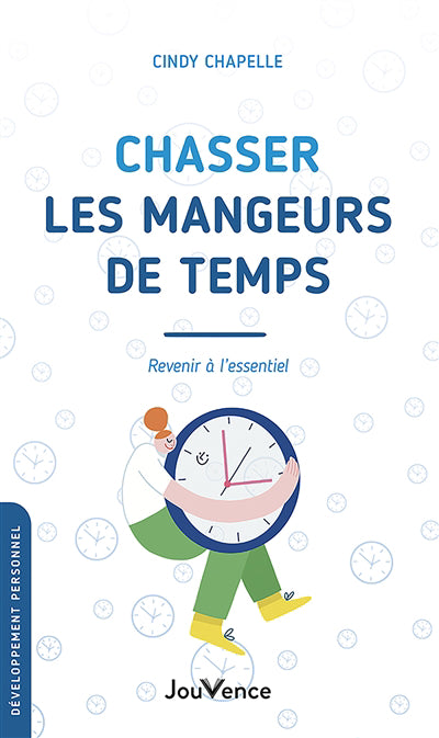 CHASSER LES MANGEURS DE TEMPS  REVENIR A L'ESSENTIEL