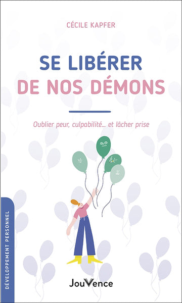 SE LIBERER DE NOS DEMONS  OUBLIER PEUR, CULPABILITE...