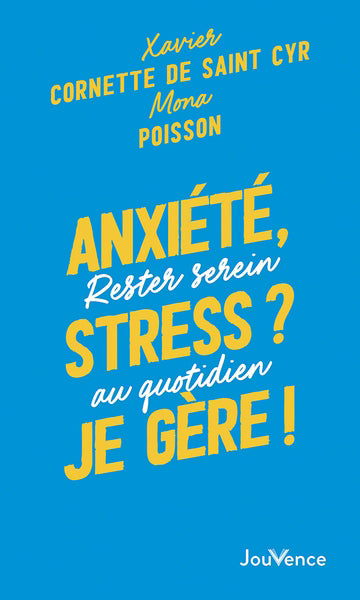 ANXIETE, STRESS ? JE GERE !  RESTER SEREIN AU QUOTIDIEN