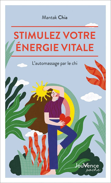 STIMULEZ VOTRE ENERGIE VITALE  L'AUTOMASSAGE PAR LE CHI